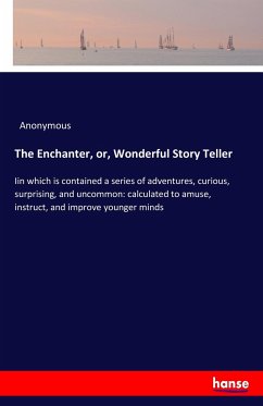 The Enchanter, or, Wonderful Story Teller - Anonym