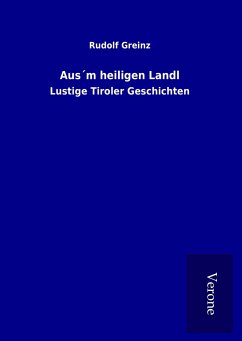 Aus´m heiligen Landl - Greinz, Rudolf