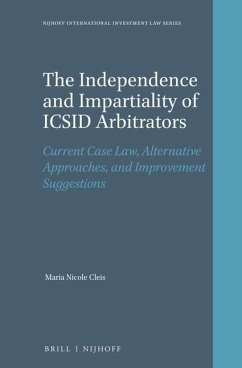 The Independence and Impartiality of ICSID Arbitrators: Current Case Law, Alternative Approaches, and Improvement Suggestions - Cleis, Maria Nicole