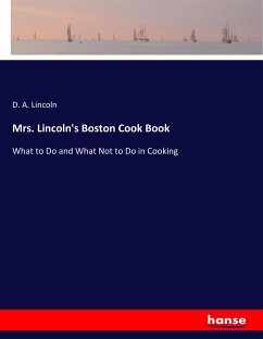 Mrs. Lincoln's Boston Cook Book - Lincoln, D. A.