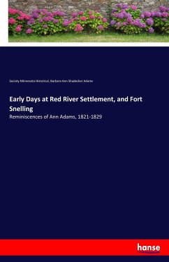 Early Days at Red River Settlement, and Fort Snelling - Minnesota Historical, Society;Adams, Barbara Ann Shadecker