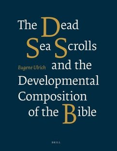 The Dead Sea Scrolls and the Developmental Composition of the Bible - Ulrich, Eugene