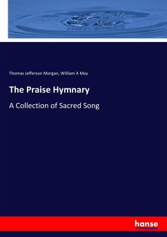 The Praise Hymnary - Morgan, Thomas Jefferson;May, William A.