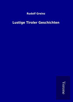 Lustige Tiroler Geschichten - Greinz, Rudolf