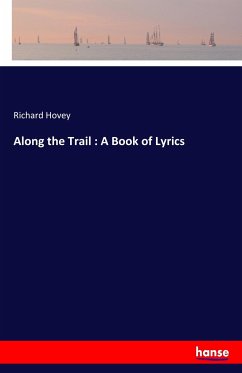 Along the Trail : A Book of Lyrics - Hovey, Richard