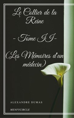 Le Collier de la Reine - Tome II (Les Mémoires d'un médecin) (eBook, ePUB) - Dumas, Alexandre; Dumas, Alexandre; Dumas, Alexandre