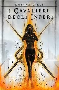 I Cavalieri degli Inferi (eBook, ePUB) - Cilli, Chiara