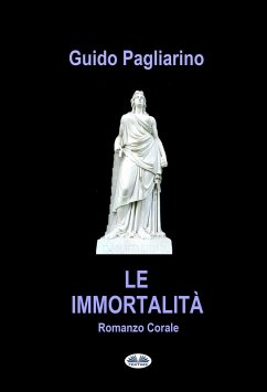 Le Immortalità (eBook, ePUB) - Pagliarino, Guido