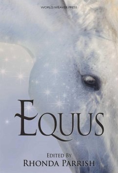 Equus (Rhonda Parrish's Magical Menageries, #5) (eBook, ePUB) - Parrish, Rhonda; Yolen, Jane; Showbrook, Tamsin; Curelas, M. L. D.; Baugh, Laura Vanarendonk; Flewwelling, Pat; Cain, Stephanie A.; Koboldt, Dan; Leonberger, Michael