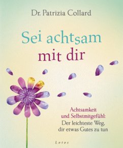 Sei achtsam mit dir - Collard, Patrizia