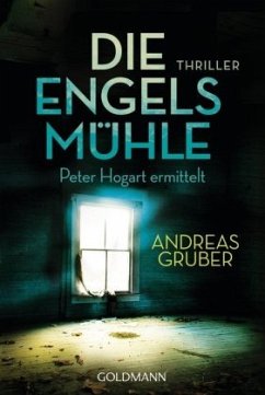Die Engelsmühle / Peter Hogart Bd.2 - Gruber, Andreas