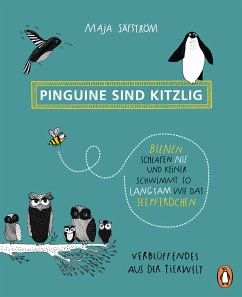 Pinguine sind kitzlig, Bienen schlafen nie, und keiner schwimmt so langsam wie das Seepferdchen - Säfström, Maja