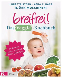 Breifrei! Das Veggie-Kochbuch - Stern, Loretta;Gaca, Anja C.;Moschinski, Björn