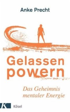 Gelassen powern - Precht, Anke