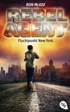 Fluchtpunkt New York / Rebel Agent Bd.1 - McGee, Ron