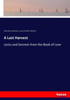A Last Harvest - Marston, Philip Bourke;Moulton, Louise Chandler