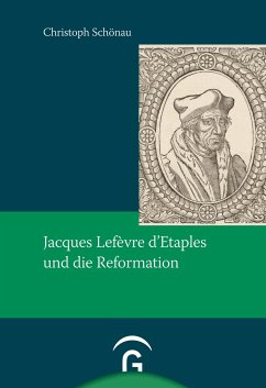 Jacques Lefèvre d'Etaples und die Reformation - Schönau, Christoph