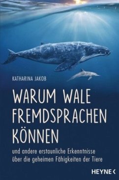 Warum Wale Fremdsprachen können - Jakob, Katharina