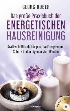 Das große Praxisbuch der energetischen Hausreinigung (mit Praxis-CD) - Huber, Georg