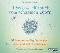 Das kleine Hörbuch vom achtsamen Leben / Das kleine Hörbuch Bd.1 (1 Audio-CD) - Collard, Patrizia