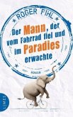 Der Mann, der vom Fahrrad fiel und im Paradies erwachte Der Mann, der vom Fahrrad fiel und im Paradies erwachte