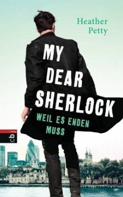 Weil es enden muss / My dear Sherlock Bd.3 - Petty, Heather