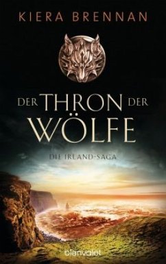 Der Thron der Wölfe / Die Irland-Saga Bd.2 - Brennan, Kiera