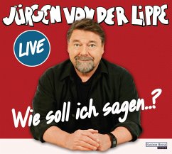 Wie soll ich sagen ... - Lippe, Jürgen von der