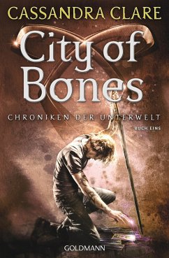 City of Bones / Chroniken der Unterwelt Bd.1 - Clare, Cassandra