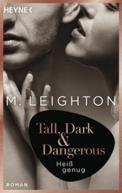 Heiß genug / Tall, Dark & Dangerous Bd.2 - Leighton, M.