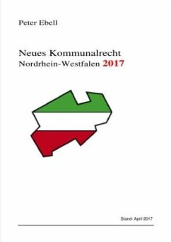 Neues Kommunalrecht Nordrhein-Westfalen 2017 - Ebell, Peter