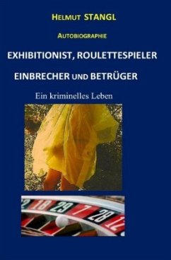 EXHIBITIONIST, ROULETTESPIELER, EINBRECHER UND BETRÜGER - Stangl, Helmut