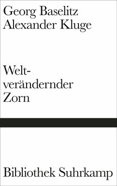 Weltverändernder Zorn - Baselitz, Georg;Kluge, Alexander