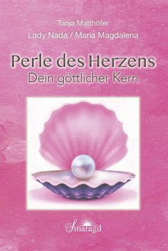 Lady Nada / Maria Magdalena: Perle des Herzens - Dein göttlicher Kern - Matthöfer, Tanja