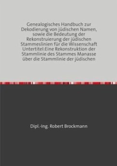 Genealogisches Handbuch zur Dekodierung von jüdischen Namen, sowie die Bedeutung der Rekonstruierung der jüdischen Stamm - Brockmann, Robert