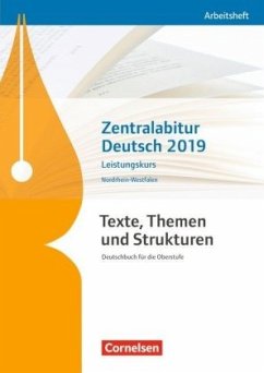 Zentralabitur Deutsch Nordrhein-Westfalen 2019 - Leistungskurs / Texte, Themen und Strukturen, Arbeitshefte