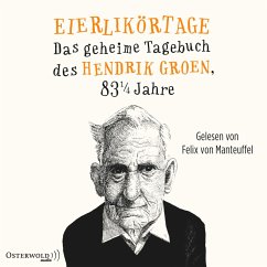 Eierlikörtage / Das geheime Tagebuch des Hendrik Groen Bd.1 (8 Audio-CDs) - Groen, Hendrik
