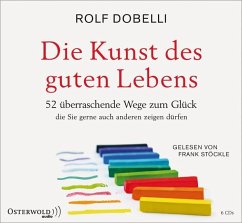 Die Kunst des guten Lebens - Dobelli, Rolf