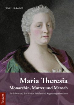 Maria Theresia - Monarchin, Mutter und Mensch - Birkenbihl, Wolf H.