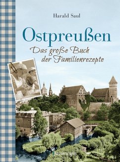 Ostpreußen - Das große Buch der Familienrezepte - Saul, Harald