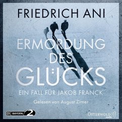 Ermordung des Glücks / Jakob Franck Bd.2 (6 Audio-CDs) - Ani, Friedrich