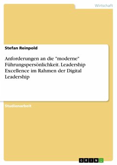 Anforderungen an die &quote;moderne&quote; Führungspersönlichkeit. Leadership Excellence im Rahmen der Digital Leadership (eBook, PDF)