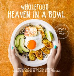 Wholefood Heaven in a Bowl (eBook, ePUB) - Bailey, David; Bailey, Charlotte