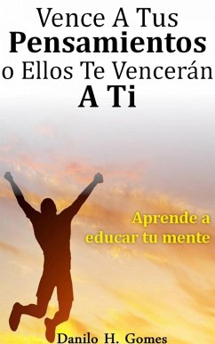 Vence A Tus Pensamientos o Ellos Te Venceran A Ti (eBook, ePUB) Cover Vence A Tus Pensamientos o Ellos Te Venceran A Ti (eBook, ePUB)