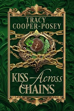 Kiss Across Chains (Kiss Across Time, #3) (eBook, ePUB) - Cooper-Posey, Tracy