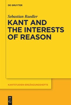 Kant and the Interests of Reason - Raedler, Sebastian