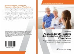 Angewandte QM- Systeme der Steirischen öffentlichen Pflegeheime - Weiß, Alexandra