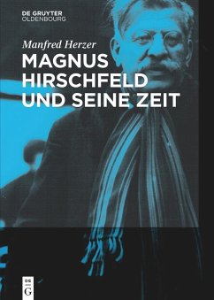 Magnus Hirschfeld und seine Zeit - Herzer, Manfred
