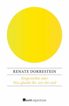 Eingeweihte oder Was glaubt ihr, wer ihr seid (eBook, ePUB) - Dorrestein, Renate