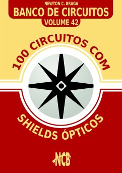 100 Circuitos com Shields Ópticos (eBook, ePUB) - Braga, Newton C.